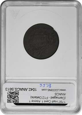 1797 Half Cent 1 Above 1 (Damaged - F12 Details) ANACS - Fresh Stock Dated October 2025